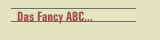 Das Fancy ABC...